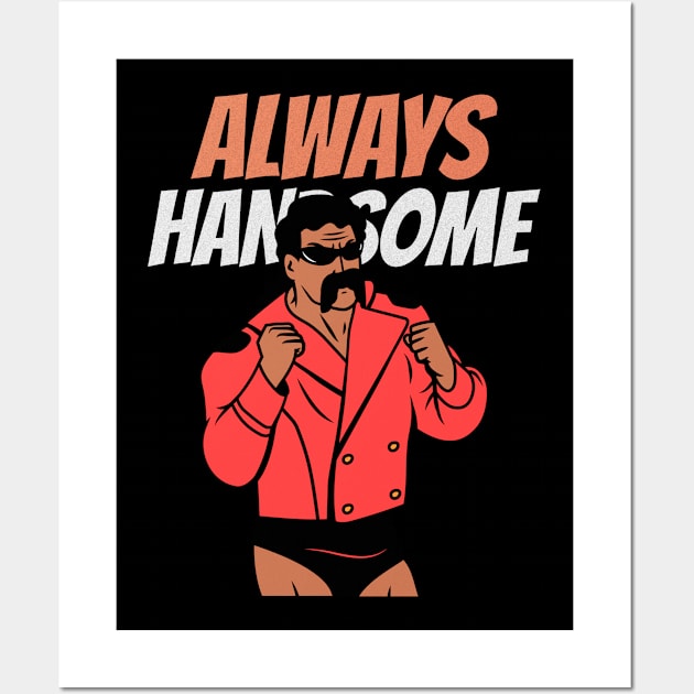 Always Handsome funny mens Wall Art by Dody